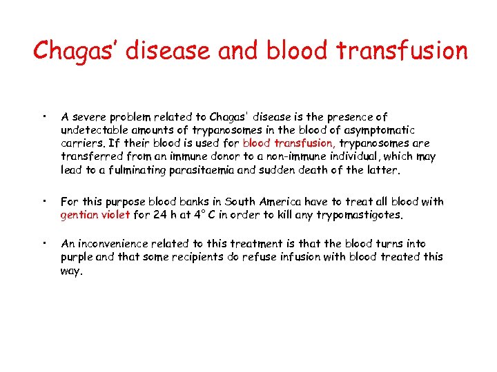 Chagas’ disease and blood transfusion • A severe problem related to Chagas' disease is