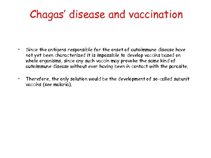 Chagas’ disease and vaccination • Since the antigens responsible for the onset of autoimmune