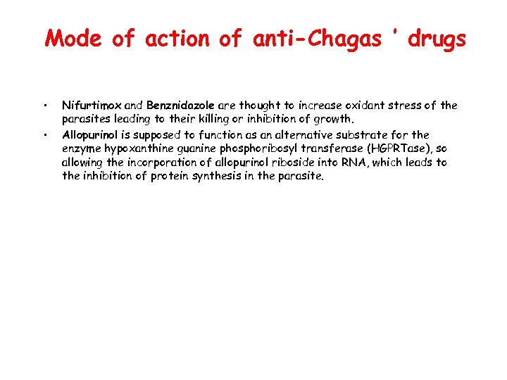 Mode of action of anti-Chagas ’ drugs • • Nifurtimox and Benznidazole are thought