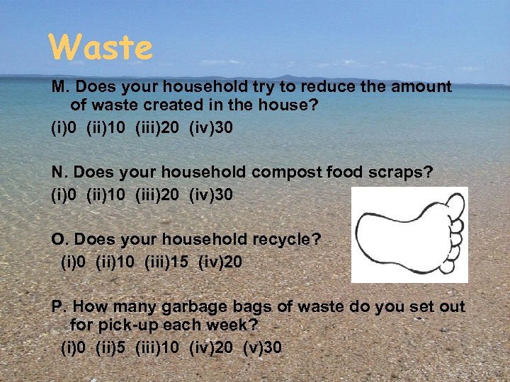 Waste M. Does your household try to reduce the amount of waste created in