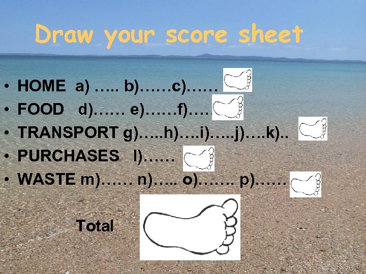 Draw your score sheet • • • HOME a) …. . b)……c)…… FOOD d)……