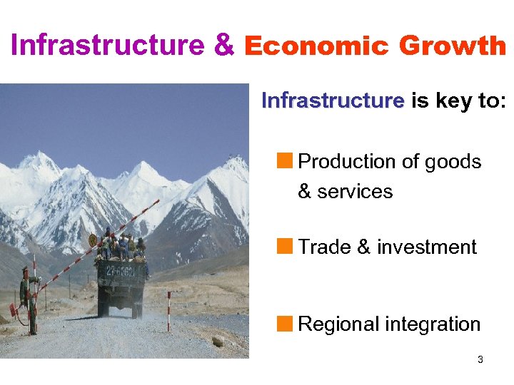 Infrastructure & Economic Growth Infrastructure is key to: Production of goods & services Trade