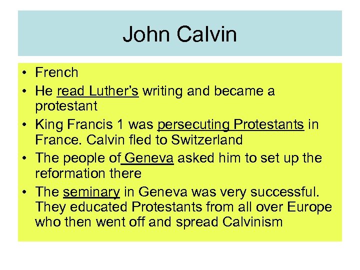 John Calvin • French • He read Luther’s writing and became a protestant •