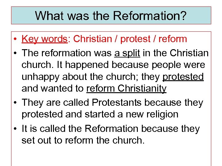 What was the Reformation? • Key words: Christian / protest / reform • The