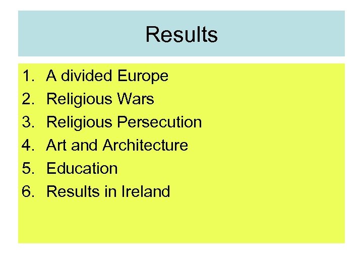 Results 1. 2. 3. 4. 5. 6. A divided Europe Religious Wars Religious Persecution