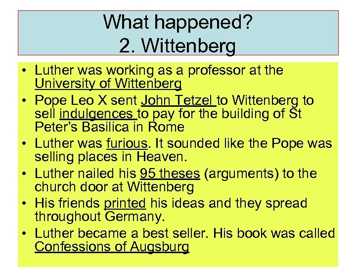 What happened? 2. Wittenberg • Luther was working as a professor at the University