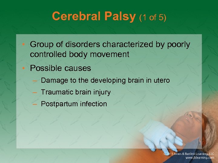 Cerebral Palsy (1 of 5) • Group of disorders characterized by poorly controlled body