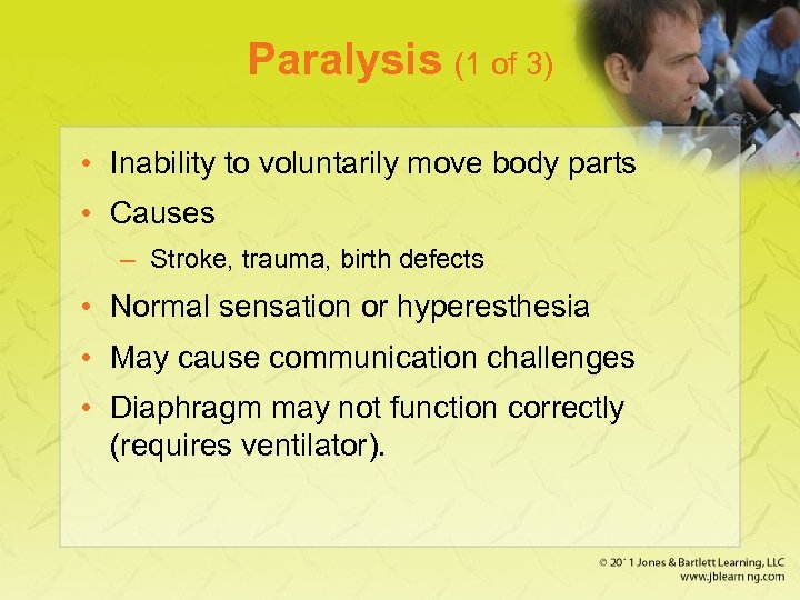 Paralysis (1 of 3) • Inability to voluntarily move body parts • Causes –