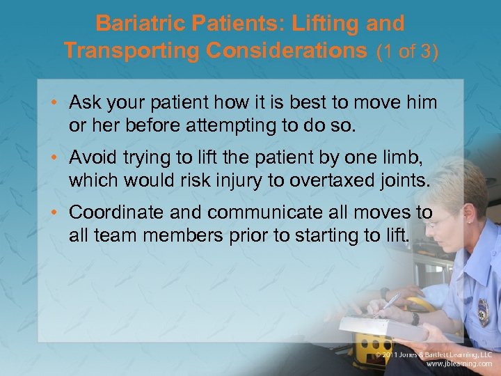 Bariatric Patients: Lifting and Transporting Considerations (1 of 3) • Ask your patient how