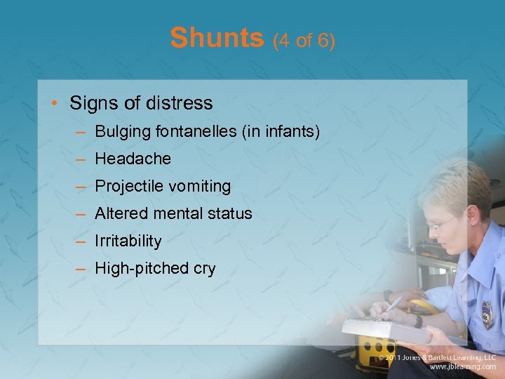 Shunts (4 of 6) • Signs of distress – Bulging fontanelles (in infants) –