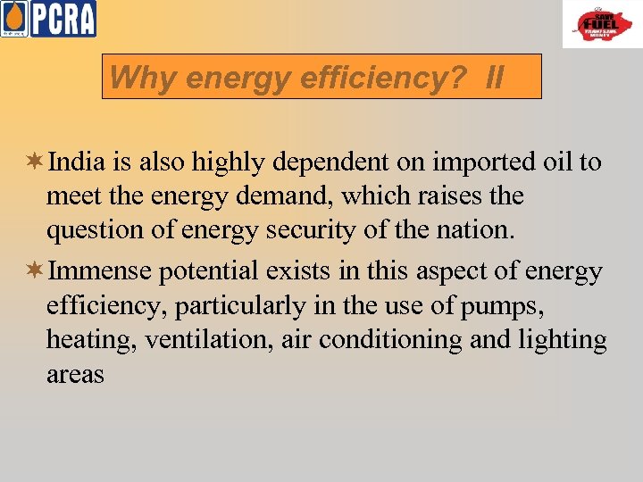 Why energy efficiency? II ¬India is also highly dependent on imported oil to meet