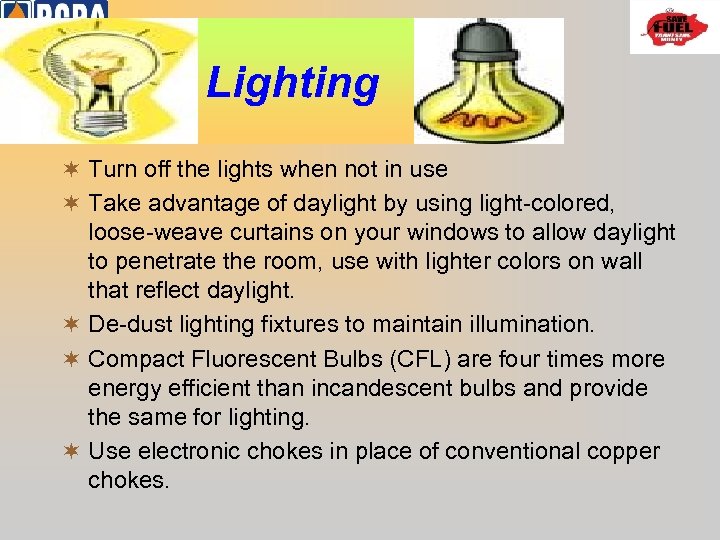 Lighting ¬ Turn off the lights when not in use ¬ Take advantage of