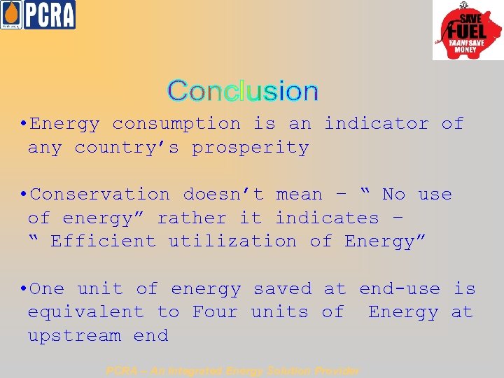  • Energy consumption is an indicator of any country’s prosperity • Conservation doesn’t