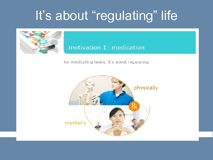 It’s about “regulating” life 