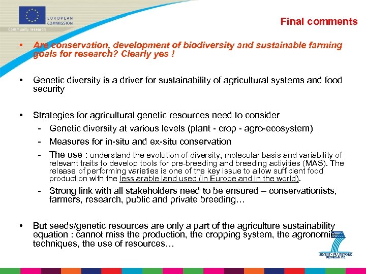 Final comments • Are conservation, development of biodiversity and sustainable farming goals for research?