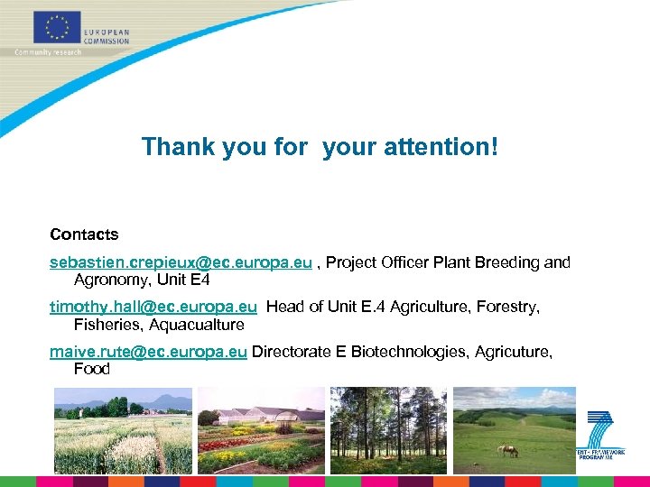 Thank you for your attention! Contacts sebastien. crepieux@ec. europa. eu , Project Officer Plant