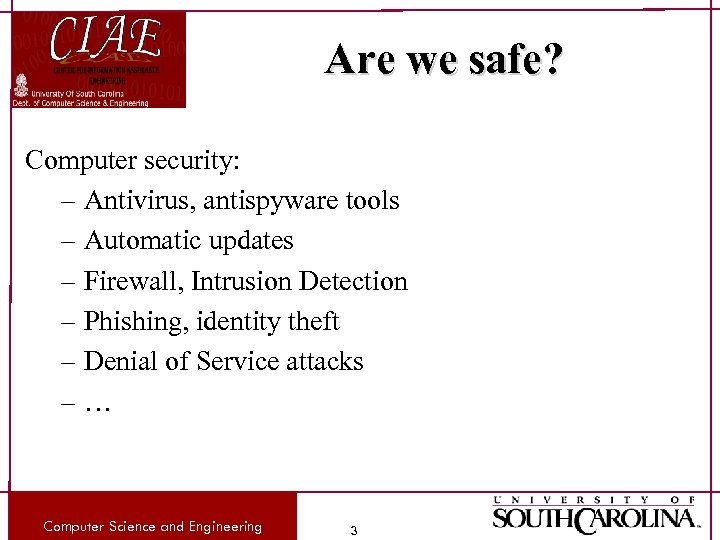 Are we safe? Computer security: – Antivirus, antispyware tools – Automatic updates – Firewall,