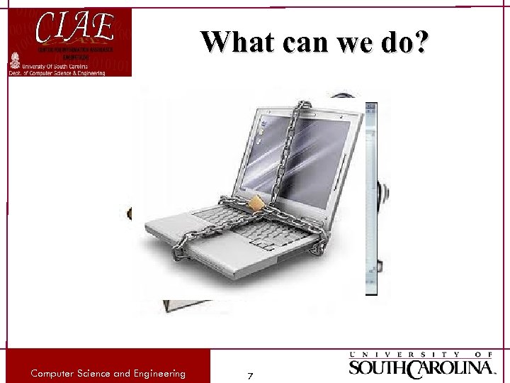 What can we do? Computer Science and Engineering 7 