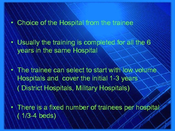  • Choice of the Hospital from the trainee • Usually the training is