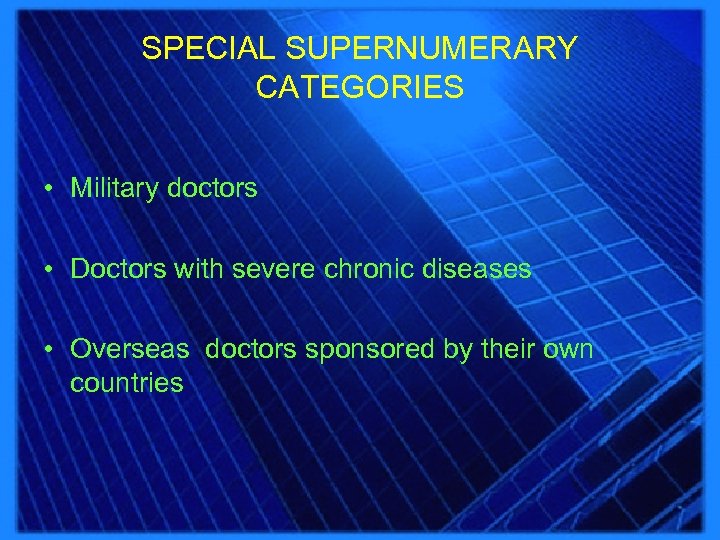 SPECIAL SUPERNUMERARY CATEGORIES • Military doctors • Doctors with severe chronic diseases • Overseas
