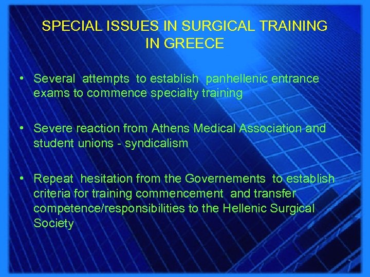 SPECIAL ISSUES IN SURGICAL TRAINING IN GREECE • Several attempts to establish panhellenic entrance