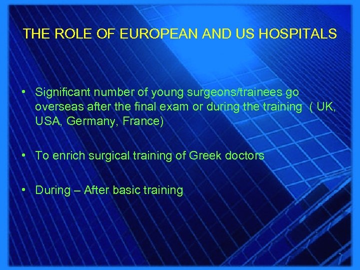 THE ROLE OF EUROPEAN AND US HOSPITALS • Significant number of young surgeons/trainees go