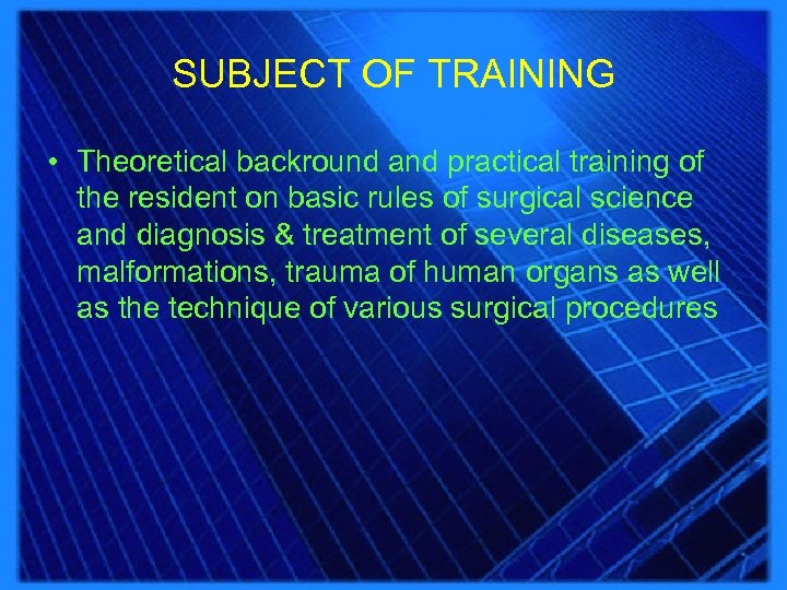 SUBJECT OF TRAINING • Theoretical backround and practical training of the resident on basic