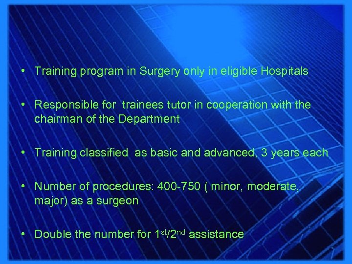  • Training program in Surgery only in eligible Hospitals • Responsible for trainees