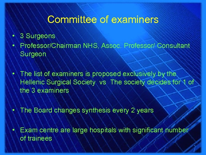 Committee of examiners • 3 Surgeons • Professor/Chairman NHS, Assoc. Professor/ Consultant Surgeon •