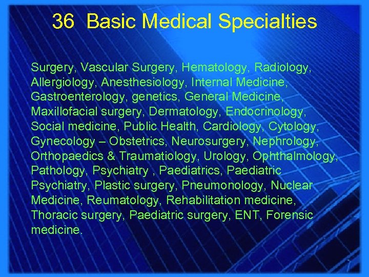 36 Basic Medical Specialties Surgery, Vascular Surgery, Hematology, Radiology, Allergiology, Anesthesiology, Internal Medicine, Gastroenterology,