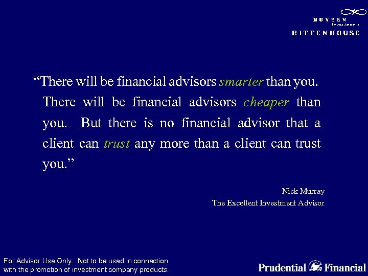 “There will be financial advisors smarter than you. There will be financial advisors cheaper