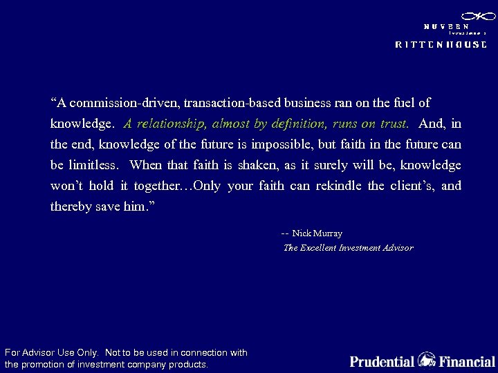 “A commission-driven, transaction-based business ran on the fuel of knowledge. A relationship, almost by