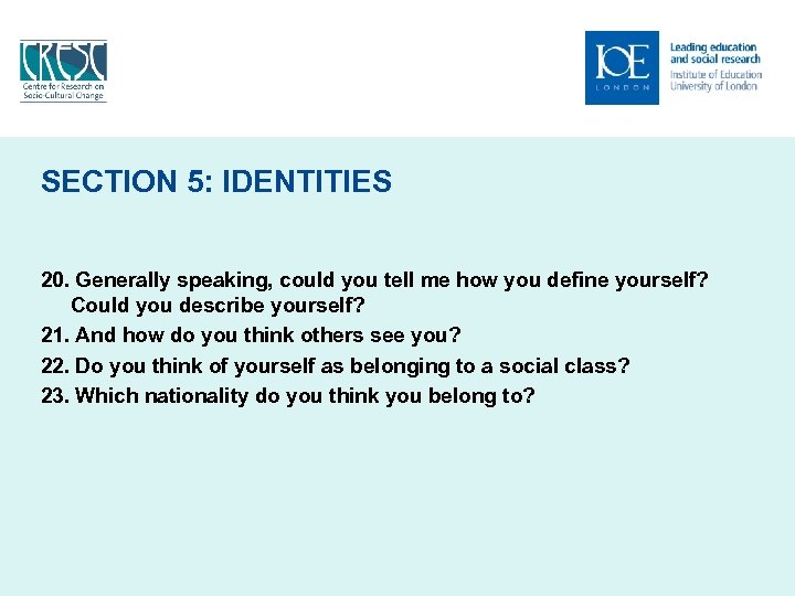 SECTION 5: IDENTITIES 20. Generally speaking, could you tell me how you define yourself?