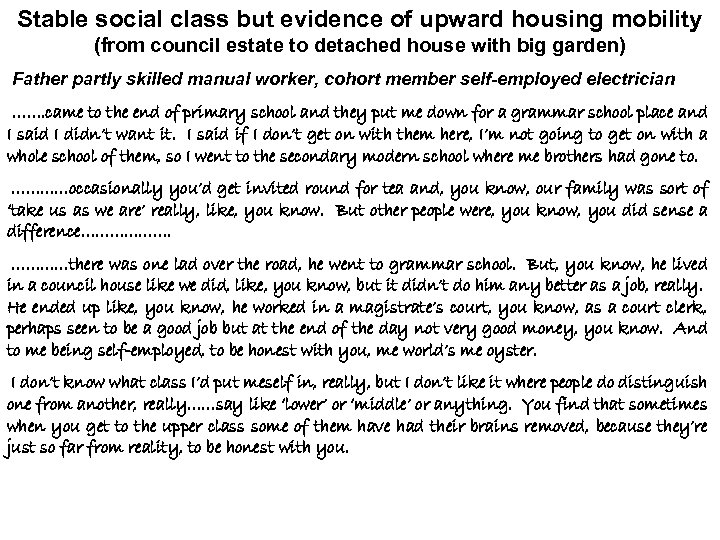 Stable social class but evidence of upward housing mobility (from council estate to detached