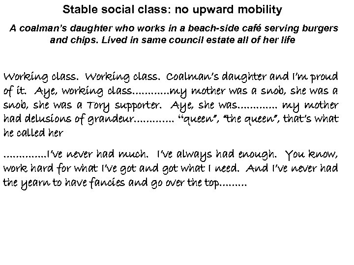 Stable social class: no upward mobility A coalman’s daughter who works in a beach-side