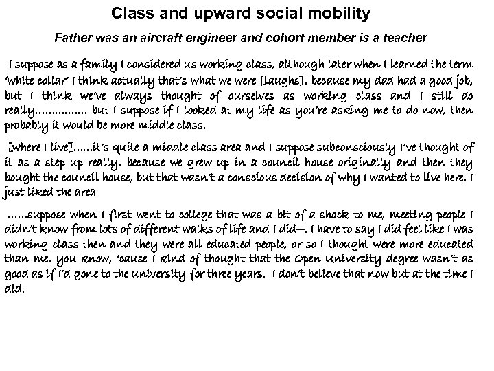 Class and upward social mobility Father was an aircraft engineer and cohort member is