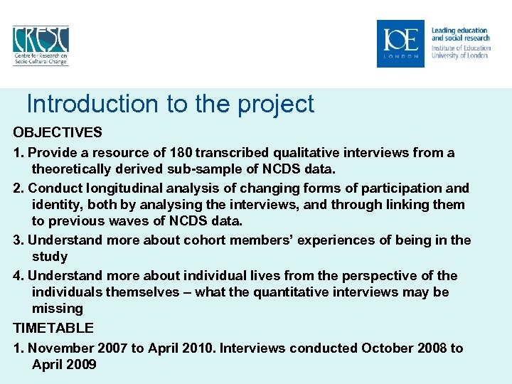 Introduction to the project OBJECTIVES 1. Provide a resource of 180 transcribed qualitative interviews