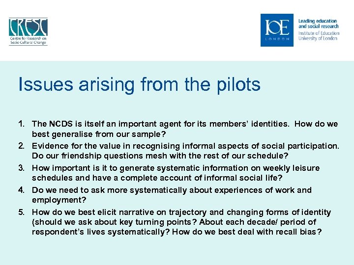 Issues arising from the pilots 1. The NCDS is itself an important agent for