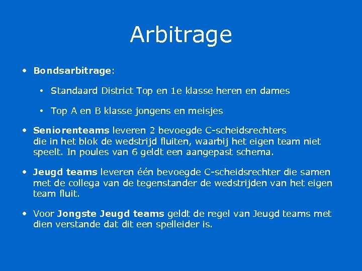 Arbitrage • Bondsarbitrage: • Standaard District Top en 1 e klasse heren en dames