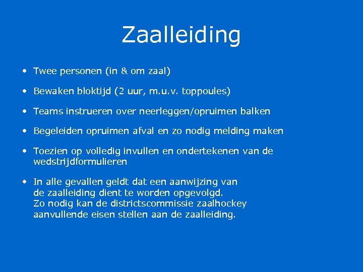 Zaalleiding • Twee personen (in & om zaal) • Bewaken bloktijd (2 uur, m.