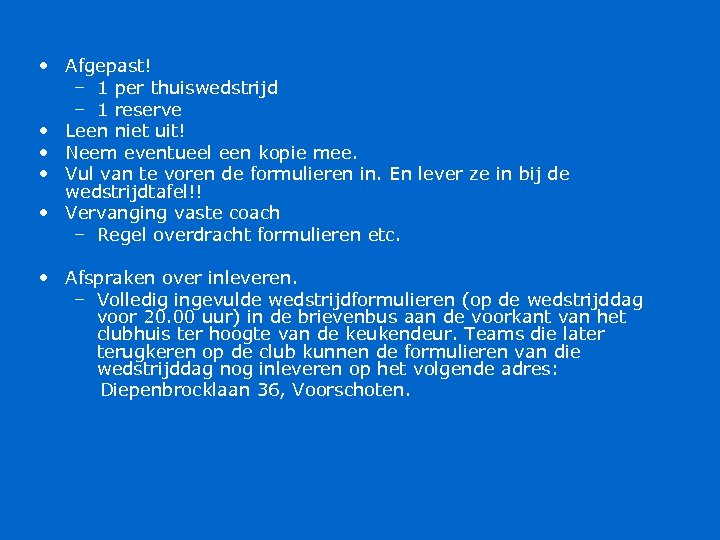  • Afgepast! – 1 per thuiswedstrijd – 1 reserve • Leen niet uit!