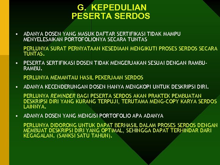 G. KEPEDULIAN PESERTA SERDOS • ADANYA DOSEN YANG MASUK DAFTAR SERTIFIKASI TIDAK MAMPU MENYELESAIKAN