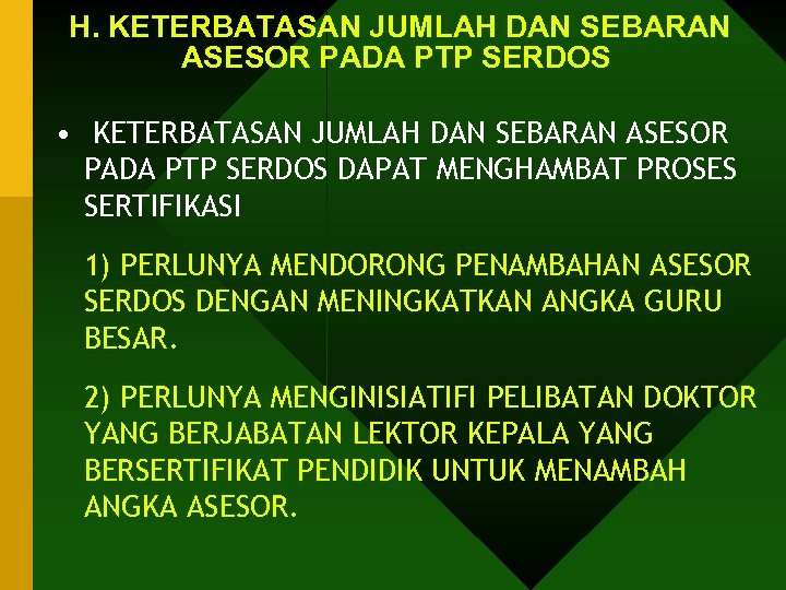 H. KETERBATASAN JUMLAH DAN SEBARAN ASESOR PADA PTP SERDOS • KETERBATASAN JUMLAH DAN SEBARAN