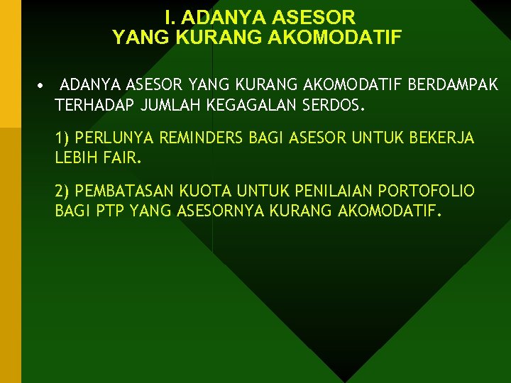 I. ADANYA ASESOR YANG KURANG AKOMODATIF • ADANYA ASESOR YANG KURANG AKOMODATIF BERDAMPAK TERHADAP