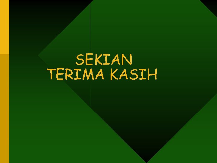 SEKIAN TERIMA KASIH 