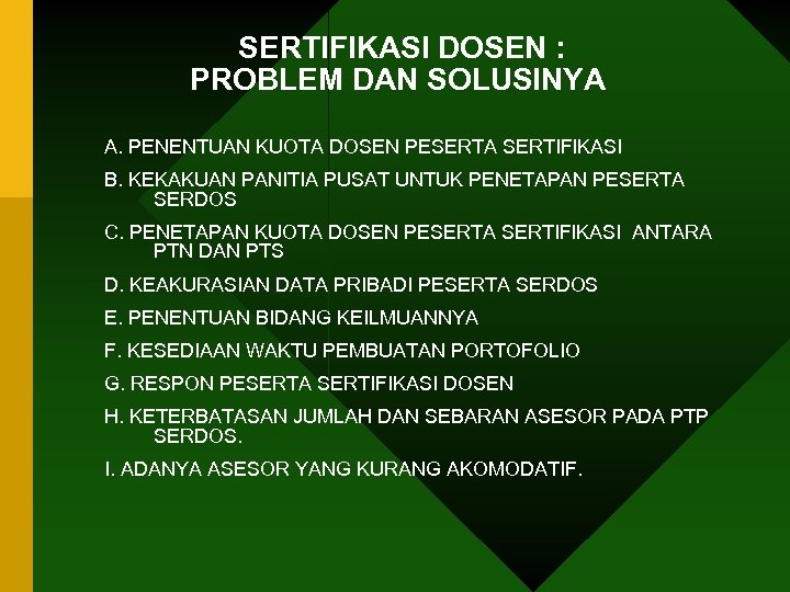 SERTIFIKASI DOSEN : PROBLEM DAN SOLUSINYA A. PENENTUAN KUOTA DOSEN PESERTA SERTIFIKASI B. KEKAKUAN