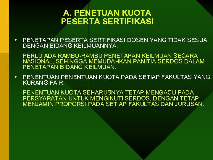 A. PENETUAN KUOTA PESERTA SERTIFIKASI • PENETAPAN PESERTA SERTIFIKASI DOSEN YANG TIDAK SESUAI DENGAN
