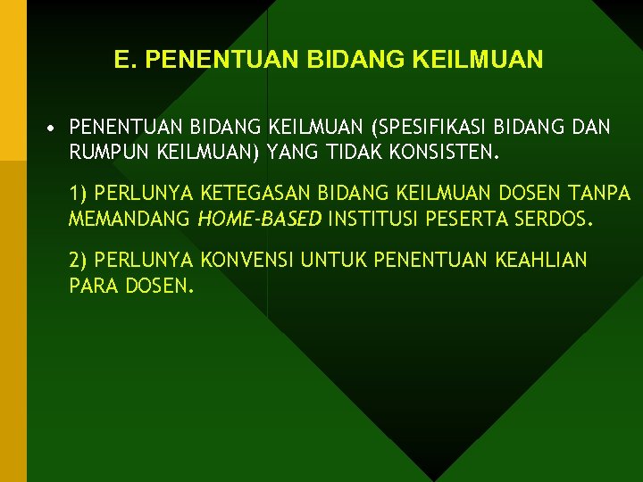 E. PENENTUAN BIDANG KEILMUAN • PENENTUAN BIDANG KEILMUAN (SPESIFIKASI BIDANG DAN RUMPUN KEILMUAN) YANG