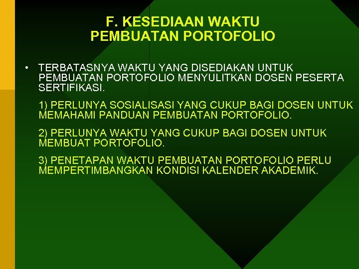 F. KESEDIAAN WAKTU PEMBUATAN PORTOFOLIO • TERBATASNYA WAKTU YANG DISEDIAKAN UNTUK PEMBUATAN PORTOFOLIO MENYULITKAN