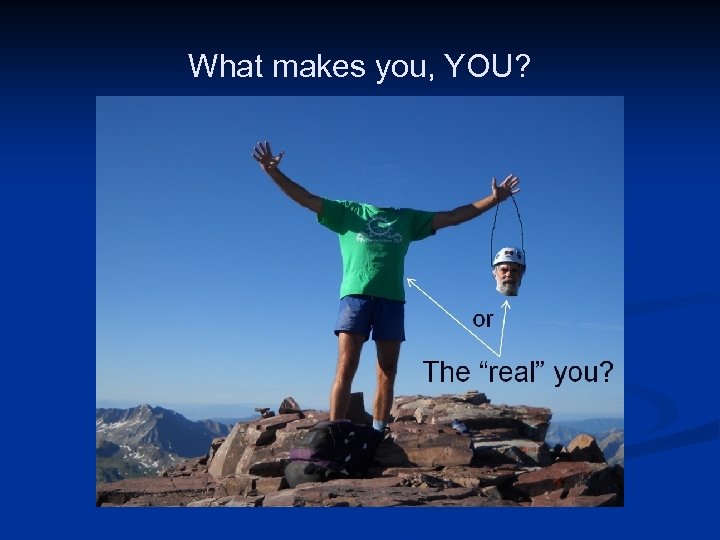 What makes you, YOU? Image Courtesy of Samford University Center for Science and Religion